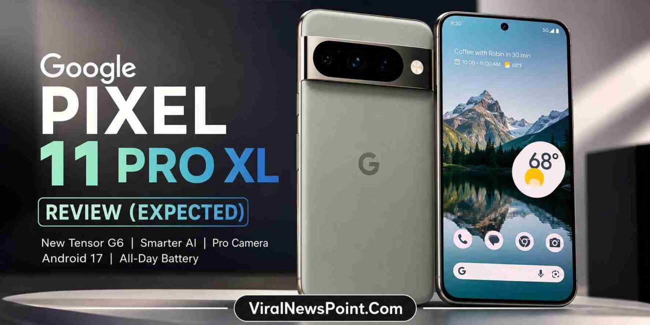 Google PIXEL 11 PRO XL Review